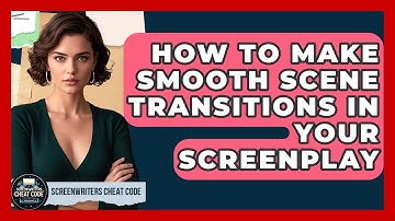 How To Make Smooth Scene Transitions In Your Screenplay - Screenwriter