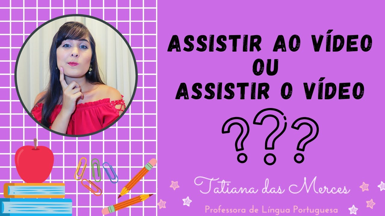 ASSISTI O VÍDEO (ou) ASSISTI AO VÍDEO? - YouTube