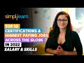 Top 10 Certifications & Highest Paying Jobs Across The Globe In 2022 - Salary & Skills | Simplilearn