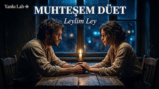 Leylim Ley - (Muhteşem Düet) Yankı Lab
