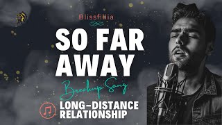 So Far Away: An Emotional Ballad of Long-Distance Love