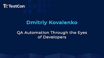 QA Automation Through the Eyes of Developers by Dmitriy Kovalenko