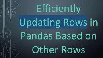 Efficiently Updating Rows in Pandas Based on Other Rows