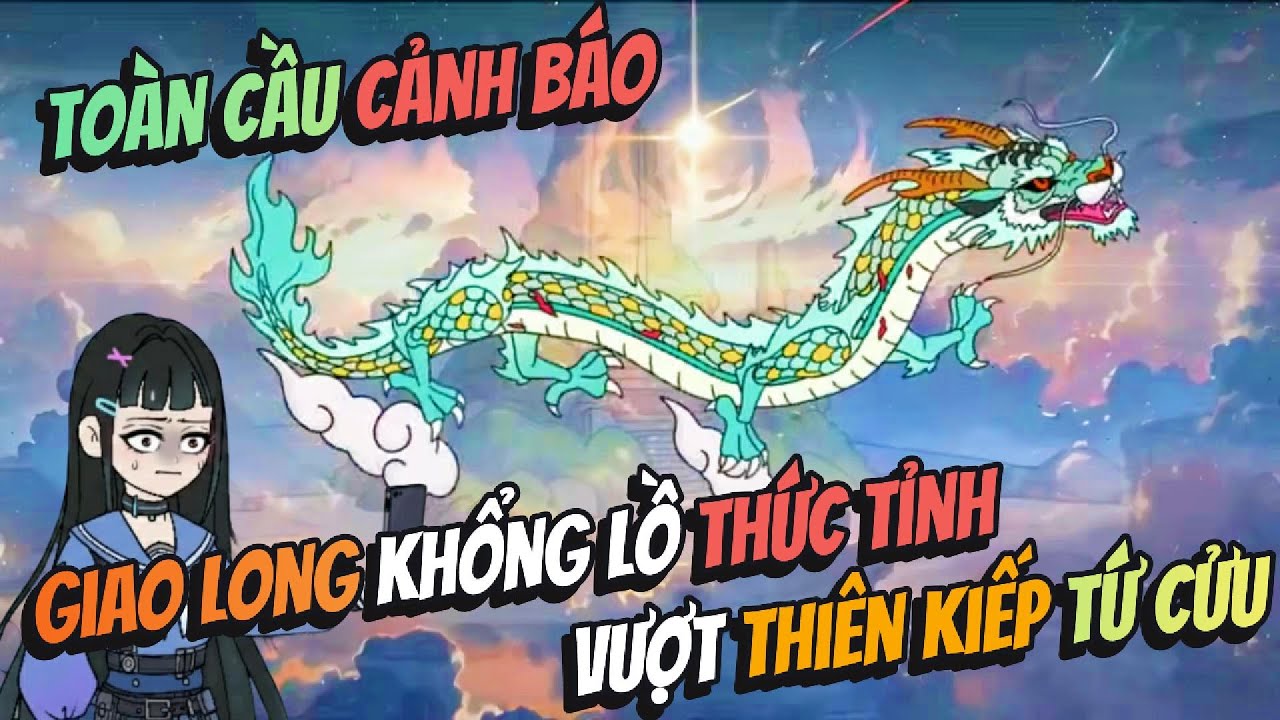 Toàn Cầu Cảnh Báo Giao Long Khổng Lồ Thức Tỉnh Vượt Thiên Kiếp Tứ Cửu | BB VietSub