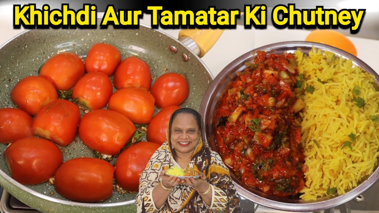 Khichdi Aur Tamatar Ki Chutney | Pili Khichdi Recipe | Tamatar Chutney Recipe