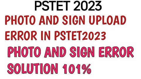 Pstet 2023 photo sign upload error solution #pstet2023 #pstet #tet  #punjab