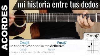 Mi Historia Entre Tus Dedos acordes guitarra y cover tutorial