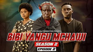 BIBI YANGU MCHAWI | SEASON 2 | EP 2