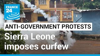 Sierra Leone imposes curfew as anti-government protests turn deadly • FRANCE 24 English