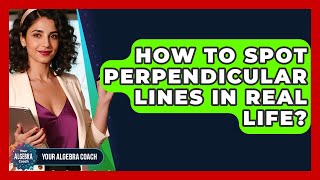 How To Spot Perpendicular Lines In Real Life? - Your Algebra Coach