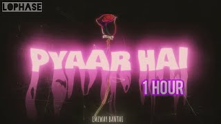 EMIWAY BANTAI - PYAAR HAI (OFFICIAL AUDIO)  1 HOUR  LOFI MUSIC || LOPHASE