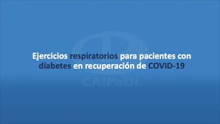 Ejercicios respiratorios para pacientes con diabetes en recuperacion de COVID-19. INCMNSZ - CAIPaDi