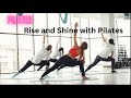 Rise and shine with pilates routine