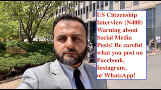 US Citizenship Interview (N400) Warning about Social Media Posts