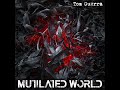 Tom guerra  mutilated world