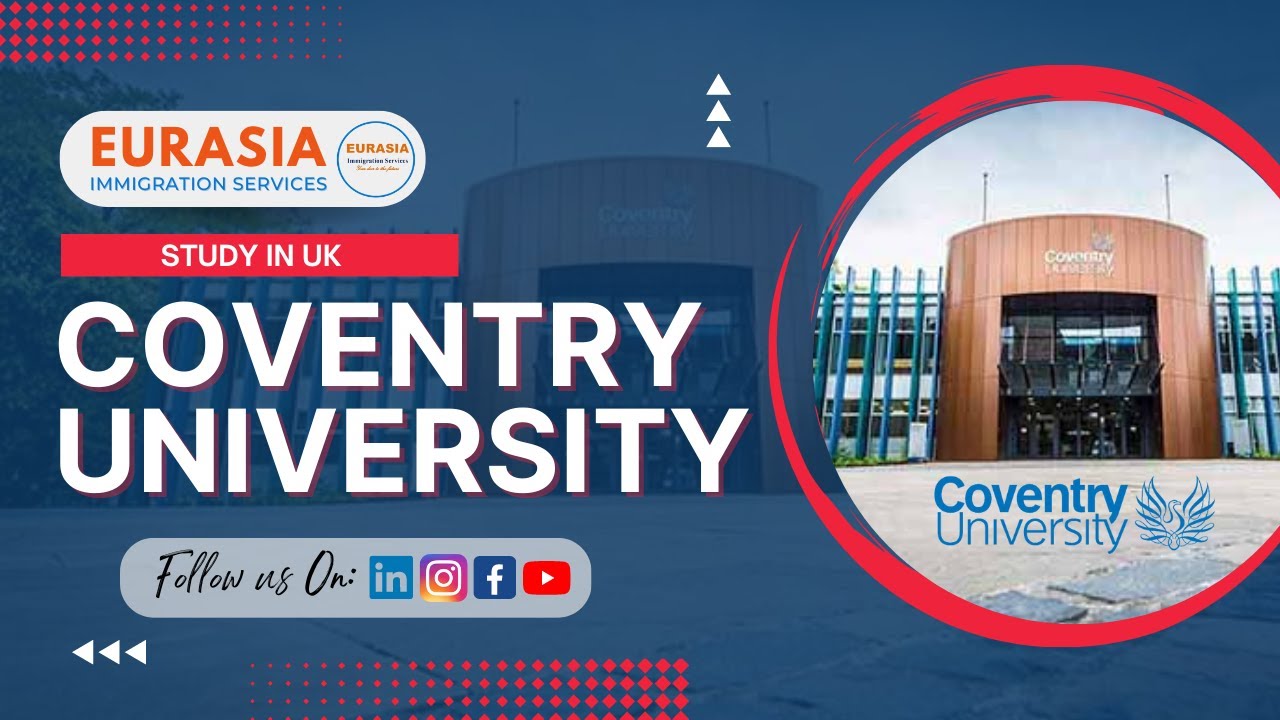 Study in Coventry University: Unlock Your Future in Higher Education | Eurasia Immigration Services