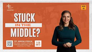 STUCK IN THE MIDDLE? | PST. MARINA STESHUK | AUGUST 2ND, 2026