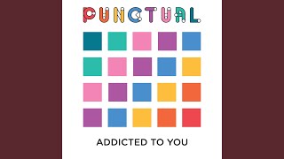 Addicted To You - Punctual