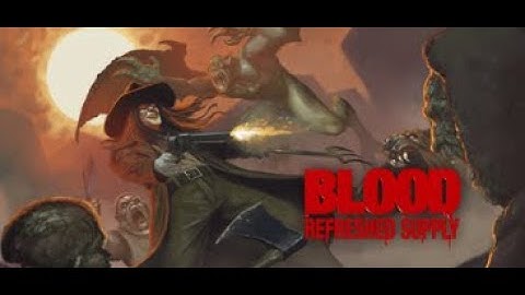 Blood: Refreshed Supply Lightly Broiled Playthrough Part 2 of 3: Episode 3 & 4 (1440p60)