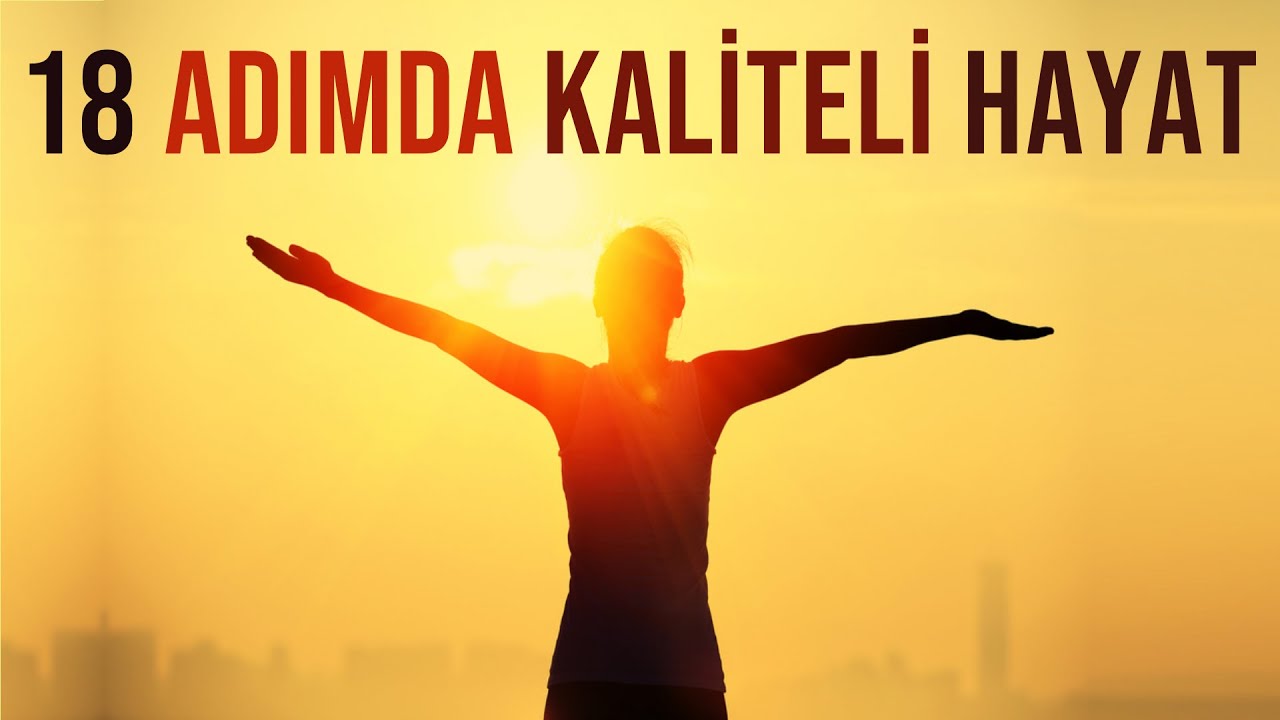 ⁣18 ADIMDA HAYAT KALİTENİZİ ZİRVEYE YÜKSELTME - Kişisel Gelişim Videoları