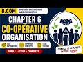 Co-Operative Organisation Explained in Simple Words | B.Com Business Organisation Chapter 6