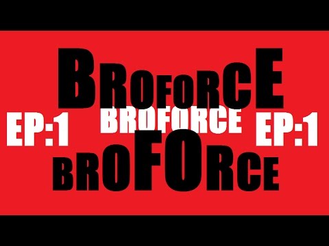 Broforce Ep 1 (Normal Campaign 1-4) - An easy start - YouTube