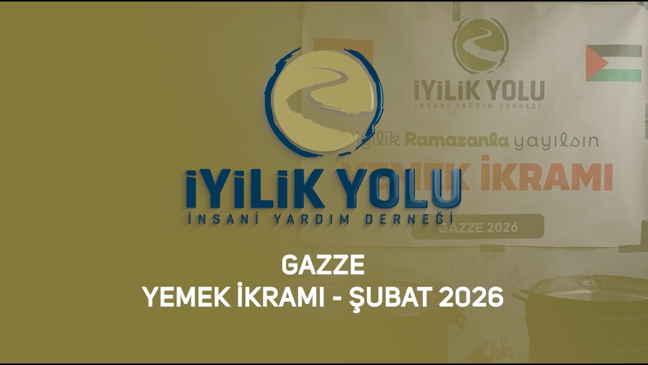GAZZE YEMEK/İFTARLIK İKRAMI - ŞUBAT 2026 - RAMAZAN