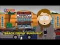 South park  brack friday bunduru