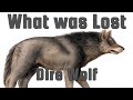 Dire Wolf - The Prehistoric Hypercarnivore with a Powerful Bite - What Was Lost Ep.9