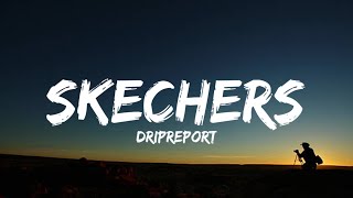 DripReport - Skechers (Lyrics) 🎵