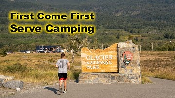 How to secure First Come First Serve campsites at Glacier National Park!