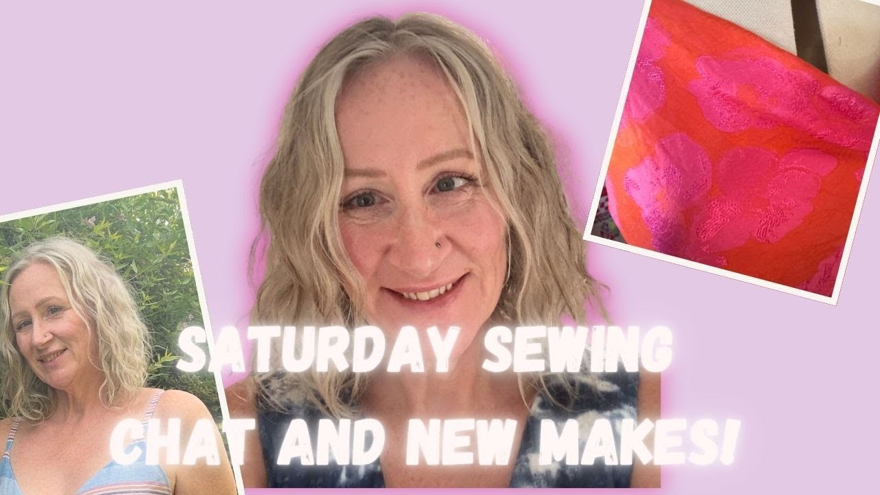 Saturday Sewing Chat / New Makes - Let's Try This Again!