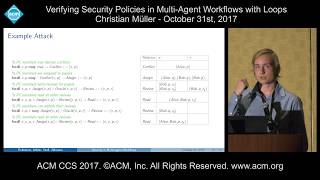 ACM CCS 2017 - Verifying Security Policies in Multi-Agent Workflows [...] - Christian Muller