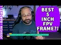 Whats the best all around 5 inch FPV Freestyle Quad Frame? - FPV Questions