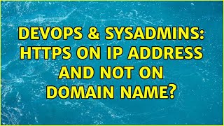 DevOps & SysAdmins: HTTPS on IP address and not on domain name? (2 Solutions!!) Net Worth
