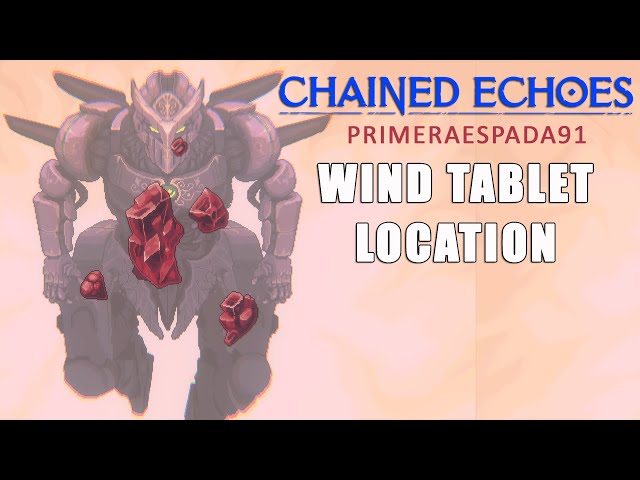 Chained Echoes - Where to Find the Wind Tablet 