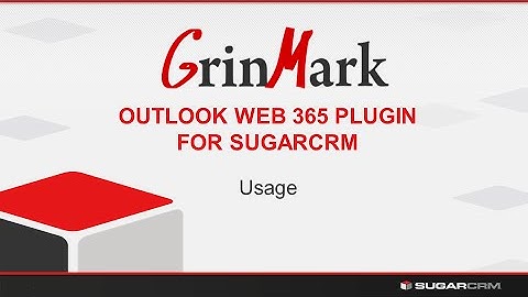 GrinMark Outlook 365 Plugin for SugarCRM 3. Using