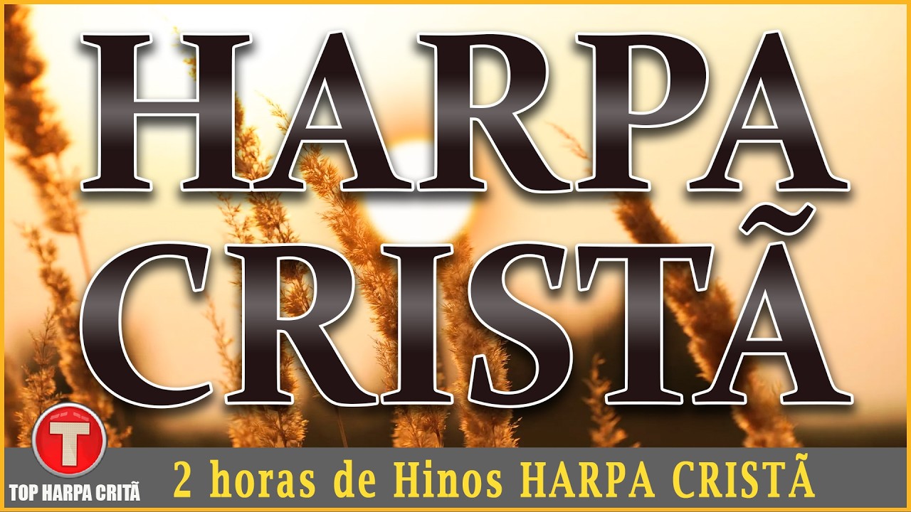 Hinos Da Harpa Cristã 🙏 COLEÇÃO DOS MELHORES HINOS DA HARPA CRISTÃ |  Hinos Que Trazem Paz No Lar