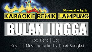 KARAOKE REMIK LAMPUNG || BULAN JINGGA || SET ORG REMIK LAMPUNG TERBARU 2021 | KARAOKE   LYRIC