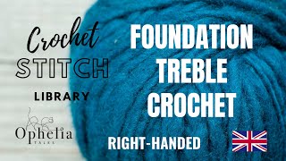 CROCHET STITCH LIBRARY: FOUNDATION TREBLE CROCHET // Ophelia Talks Crochet