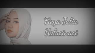 Fieya Julia-Halusinasi [lirik]