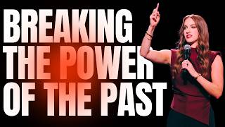 Breaking the Power of the Past