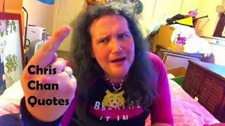 Kiwifarm's Favorite Chris Chan Quotes #3
