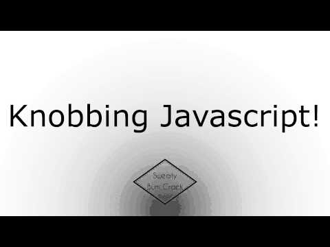 Knobbing Javascript!