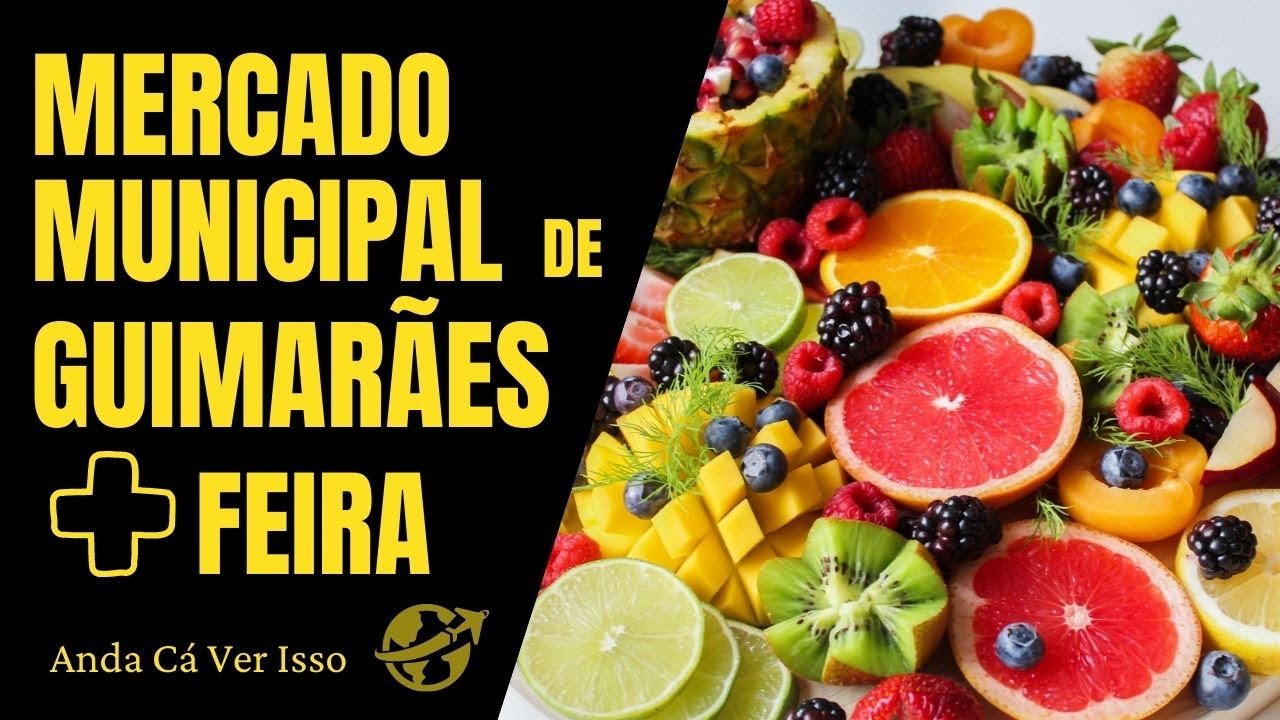 Mercado Municipal de Guimarães e a tradicional Feira da cidade