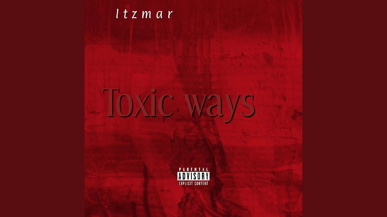 Watch Toxic Ways on YouTube Watch Toxic Ways on YouTube