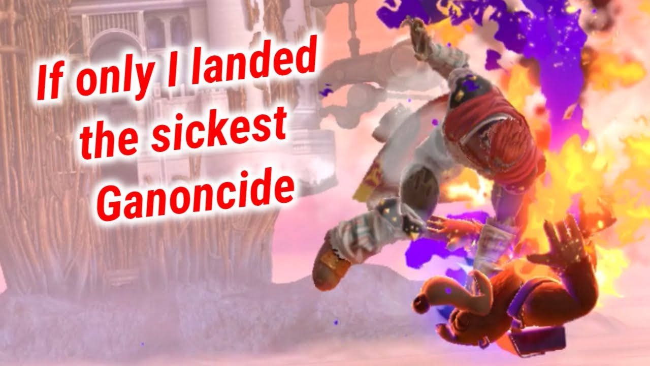 If only I landed the sickest Ganoncide