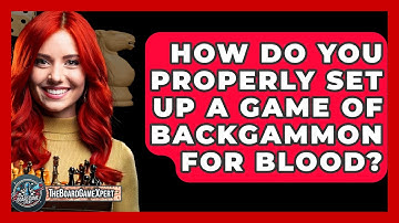 How Do You Properly Set Up A Game Of Backgammon For Blood? - The Board Game Xpert