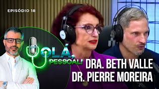 Dr. Pierre e Dra. Beth Valle - Emagrecimento, Alimentação e Mente Saudável | Olá Pessoal Podcast #18