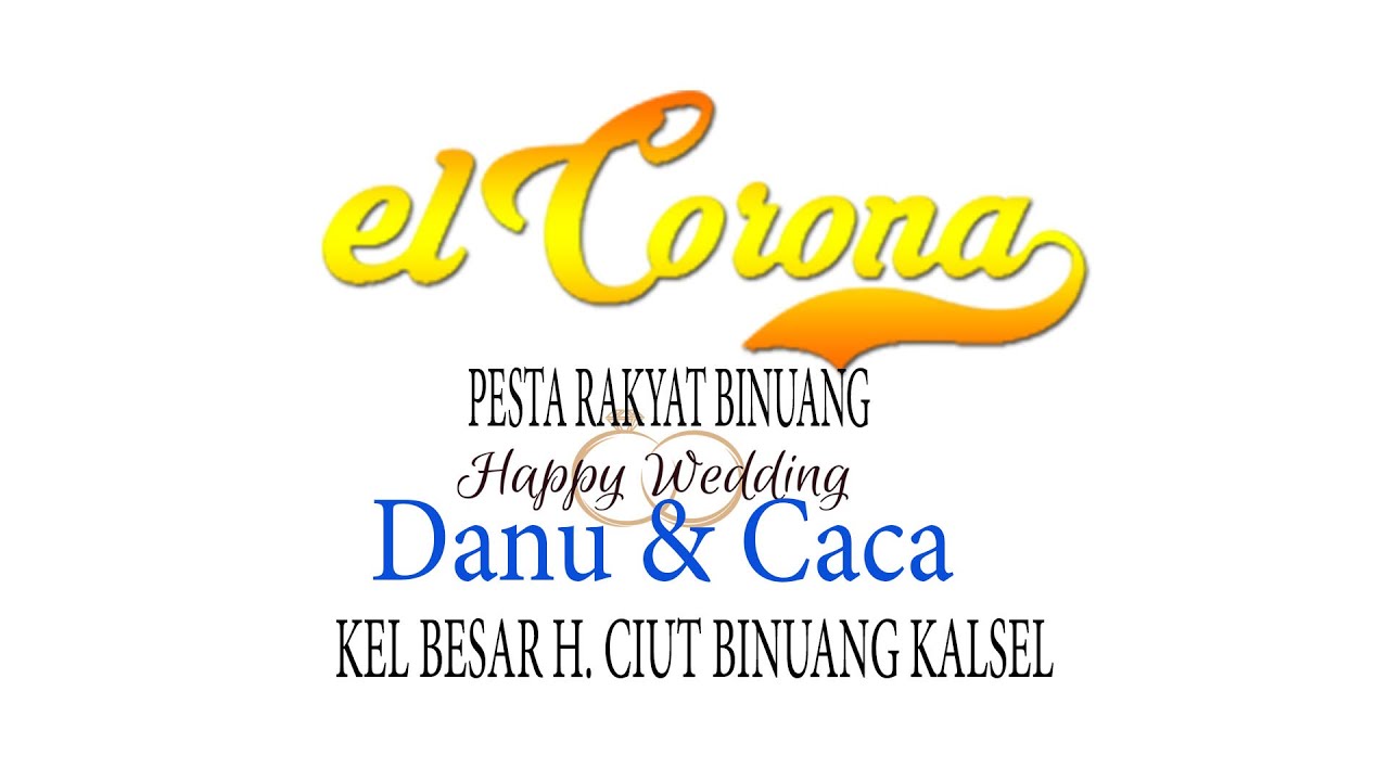 🔴 El Corona  - Pesta Rakyat Binuang Wedding Danu & Caca -Haji Ciut Binuang Kalsel
